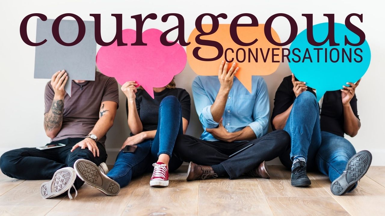 Courageous Conversations