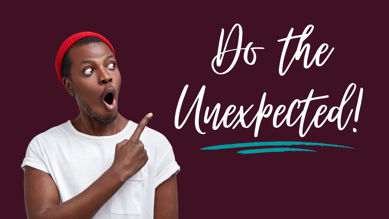 Do the Unexpected!