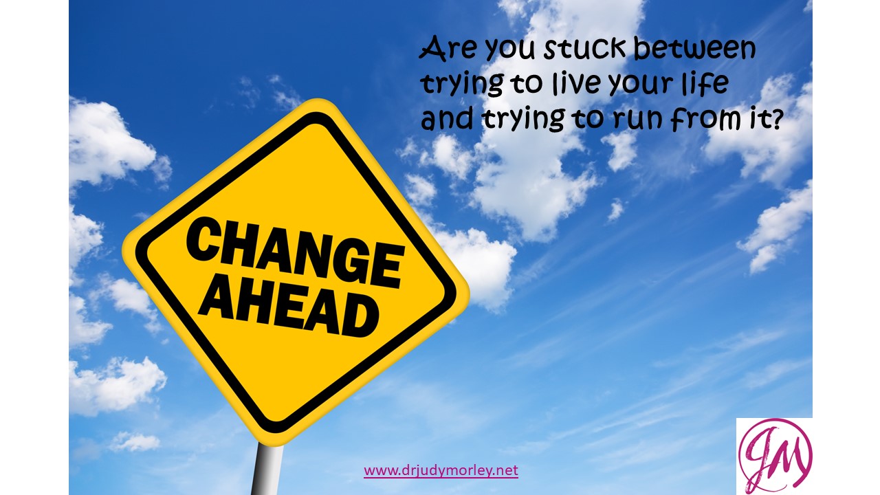 Are you stuck between trying to live your life and run from it?