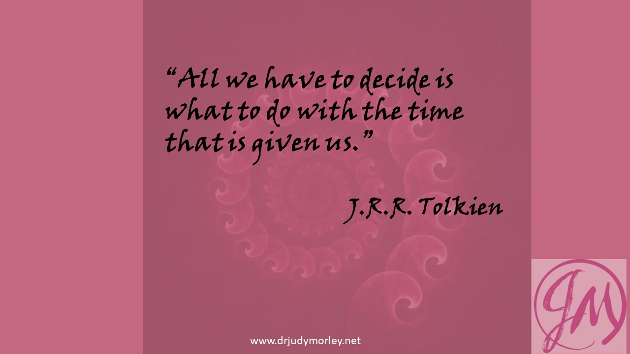 "All we have to decide it what to do with the time that is given us." -J.R.R. Tolkien